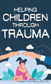 Helping Children Through Trauma by Natisha Davis-Wilson 9798886406412