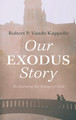 Our Exodus Story by Robert P Vande Kappelle 9781666782806