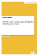 Outlook on the common agricultural policy of the European Union by Christian Manthe 9783838670850
