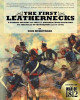 The First Leathernecks: A Combat History of the U.S. Marines from Inception to the Halls of Montezuma by Don Burzynski 9781944353087
