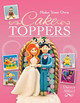 Make Your Own Cake Toppers by Allford, Darren