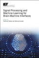 Signal Processing and Machine Learning for Brain-Machine Interfaces by Toshihisa Tanaka 9781785613982