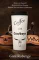 Coffee With Cowboys by Gini Roberge 9781733952811