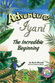 Adventures of Iyani: The Incredible Beginning by Martha Joseph Watts 9781733351171