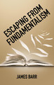 Escaping from Fundamentalism by James Barr 9781532676734