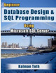 Beginner Database Design & SQL Programming Using Microsoft SQL Server by Kalman Toth 9781479302437