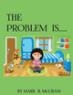 The Problem Is... by Mark McCraw 9798986371054