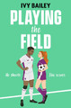 Playing the Field by Ivy Bailey 9781398535008