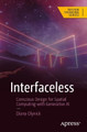 Interfaceless: Conscious Design for Spatial Computing with Generative AI by Diana Olynick 9798868800825
