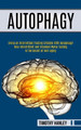 Autophagy: How Intermittent and Extended Water Fasting Is the Secret of Anti-aging (Living an Intermittent Fasting Lifestyle With Autophagy!!) by Timothy Hanley 9781989744956