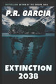 Extinction 2038 by P R Garcia 9781948060011