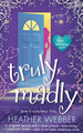 Truly, Madly by Heather Webber 9781250162281