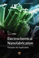 Electrochemical Nanofabrication: Principles and Applications, Second Edition by Di Wei