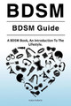BDSM. BDSM Guide. A BDSM Book, An Introduction To The Lifestyle by Katya Roberts 9781788650182