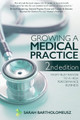 Growing a Medical Practice 2nd Edition: From frustration to a high performance business by Sarah Bartholomeusz 9781922391933
