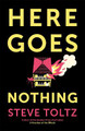 Here Goes Nothing Steve Toltz 9781529371604