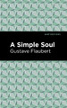 A Simple Soul by Gustave Flaubert 9781513279497
