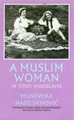 A Muslim Woman in Tito's Yugoslavia by Munevera Hadzisehovic 9781585442690