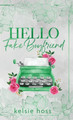 Hello Fake Boyfriend by Kelsie Hoss 9781956948424