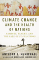 Climate Change and the Health of Nations: Famines, Fevers, and the Fate of Populations by Anthony McMichael 9780190262952