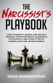 The Narcissist's Playbook: How to Identify, Disarm, and Protect Yourself from Narcissists, Sociopaths, Psychopaths, and Other Types of Manipulative and Abusive People by Dana Morningstar 9781732908345