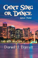 Can't Sing or Dance Large Print by Daniel J Barrett 9781644371756