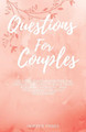 Questions For Couples: 230 conversations starters for couples traveling to build trust, renewing your love and maintaining a healthy relationship by Harper Parks 9789198575590