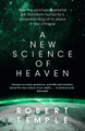 A New Science of Heaven: How the new science of plasma physics is shedding light on spiritual experience by Robert Temple