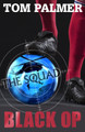 The Squad: Black Op by Tom Palmer