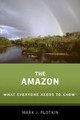 The Amazon: What Everyone Needs to Know (R) by Mark J. Plotkin