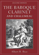 The Baroque Clarinet and Chalumeau by Albert R. Rice