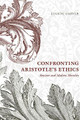 Confronting Aristotle's Ethics: Ancient and Modern Morality by Eugene Garver