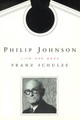 Philip Johnson: Life and Work Franz Schulze 9780226740584