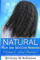 Natural Hair and Skin Care Remedies (Volume I: Hair Remedies) by Brittany Robinson 9798986260747