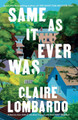 Same As It Ever Was: The immersive and joyful new novel from the author of Reese’s Bookclub pick THE MOST FUN WE EVER HAD Claire Lombardo 9781399608220