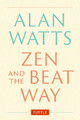 Zen and the Beat Way: (Zen Teachings of Alan Watts) Alan Watts 9784805317068