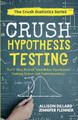Crush Hypothesis Testing by Allison Dillard 9781950720170