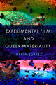 Experimental Film and Queer Materiality Juan Antonio Suárez 9780197773802