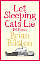 Let Sleeping Cats Lie - Pet Poems Brian Bilston 9781035050550