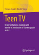 Teen TV: Representations, readings and modes of production of current youth series Florian Krauß 9783658441623