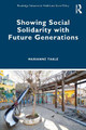 Showing Social Solidarity with Future Generations Marianne Takle 9781032510385