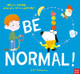 Be Normal!: Why be normal . . . when you can be yourself? Ged Adamson 9781839948954