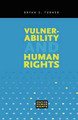 Vulnerability and Human Rights by Professor Bryan S. Turner