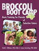 Broccoli Boot Camp: Basic Training for Parents of Selective Eaters Keith E. Williams 9781957984971