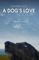 A Dog's Love: The unconditional love of by William H Cox 9781734279023
