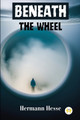 Beneath the Wheel by Hermann Hesse 9789358489231