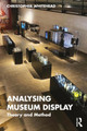 Analysing Museum Display: Theory and Method Christopher Whitehead 9781138545915