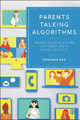 Parents Talking Algorithms: Navigating Datafication and Family Life in Digital Societies Ranjana Das 9781529241020