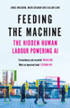 Feeding the Machine: The Hidden Human Labour Powering AI James Muldoon 9781837261819