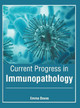 Current Progress in Immunopathology by Emma Davos 9781632426895